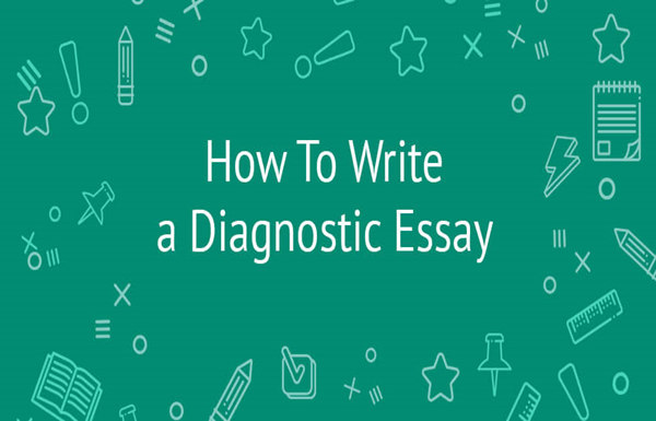 Diagnostic essay怎么写？Diagnostic essay的写作方法